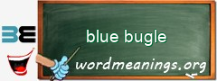 WordMeaning blackboard for blue bugle